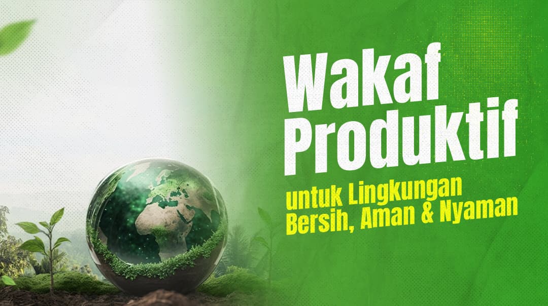 Wakaf produktif untuk lingkungan, Bersih, nyaman dan aman
